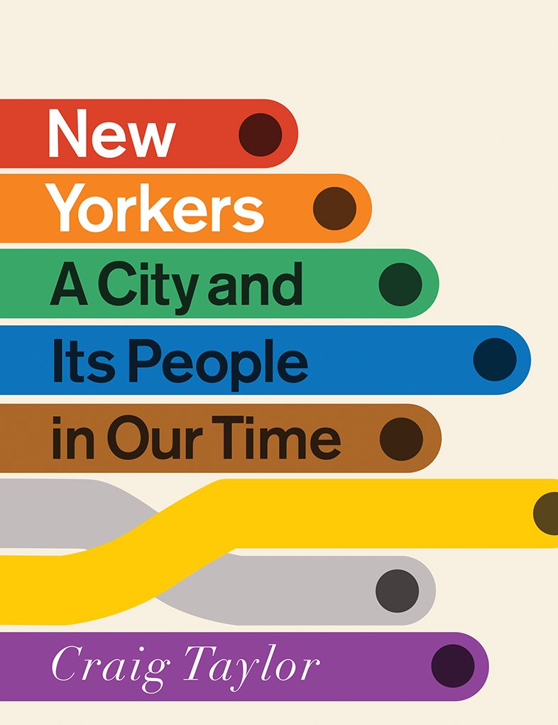 New Yorkers A City and Its People in Our Time by Craig Taylor